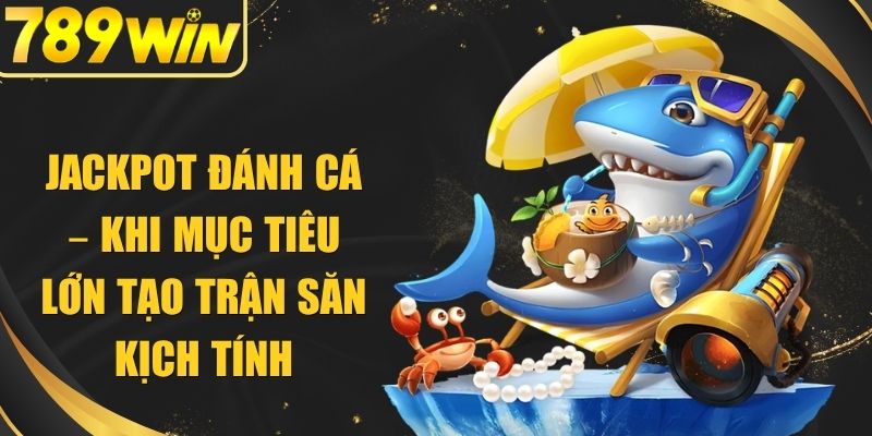 Jackpot Đánh Cá