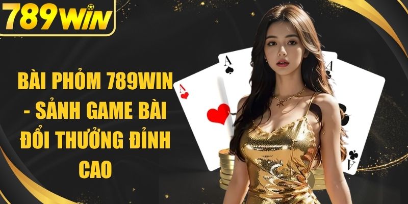 Phỏm 789WIN